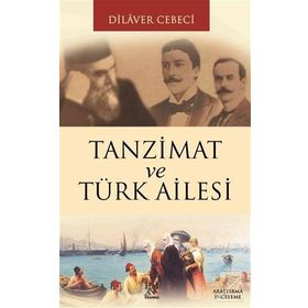 TANZIMAT VE TÜRK AILESI - DILAVER CEBECI
