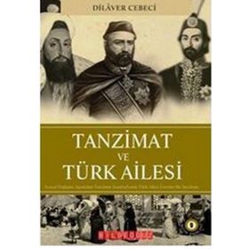 TANZIMAT VE TÜRK AILESI - DILAVER CEBECI
