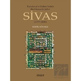 Tanzimata Giden Yolda Bir Osmanlı Şehri Sivas - Kitabevi Yayınları
