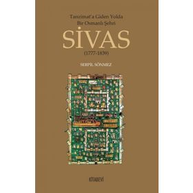 Tanzimata Giden Yolda Bir Osmanlı Şehri Sivas - Kitabevi Yayınları