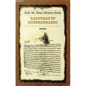 TANZİMAT'IN GÖTÜRDÜKLERİ - İHSAN SÜREYYA SIRMA