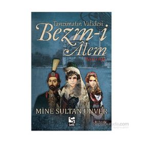 Tanzimatın Validesi Bezm-i Alem Derd-i Aşk - Mine Sultan Ünver