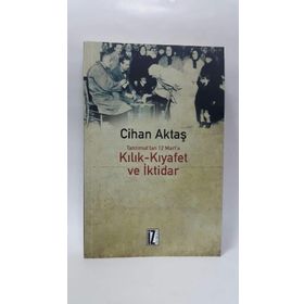 TANZIMAT´TAN 12 MART´A KILIK-KIYAFET VE İKTİDAR - CIHAN AKTAŞ
