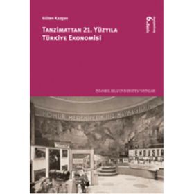TANZIMATTAN 21 YÜZYILA TÜRKİYE EKONOMISI - GÜLTEN KAZGAN