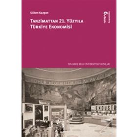 TANZIMATTAN 21 YÜZYILA TÜRKİYE EKONOMISI - GÜLTEN KAZGAN
