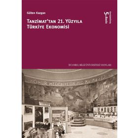 TANZIMATTAN 21 YÜZYILA TÜRKİYE EKONOMISI - GÜLTEN KAZGAN