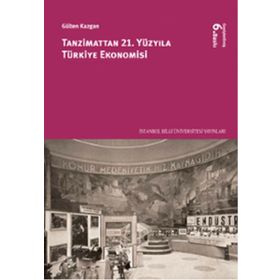 TANZIMATTAN 21 YÜZYILA TÜRKİYE EKONOMISI - GÜLTEN KAZGAN