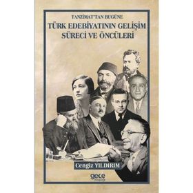 Tanzimattan Bugüne Türk Edebiyatının Gelişim Süreci ve Öncüleri / Cengiz Yıldırım