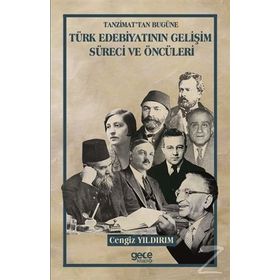 Tanzimattan Bugüne Türk Edebiyatının Gelişim Süreci ve Öncüleri / Cengiz Yıldırım