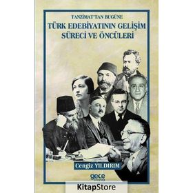 Tanzimattan Bugüne Türk Edebiyatının Gelişim Süreci ve Öncüleri / Cengiz Yıldırım