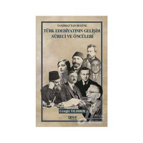 Tanzimattan Bugüne Türk Edebiyatının Gelişim Süreci ve Öncüleri / Cengiz Yıldırım