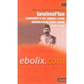 TANZIMAT´TAN CUMHURIYET´E BIR OSMANLI AYDINI ABDURRAHMAN ŞEREF EFENDI (1853-1925) - MEHMET DEMİRYÜREK