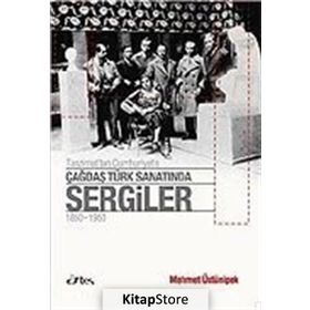 TANZIMAT'TAN CUMHURIYET'E ÇAĞDAŞ TÜRK SANATINDA SERGILER 1850 - 1950 - MEHMET ÜSTÜNIPEK