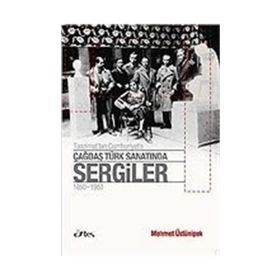 TANZIMAT'TAN CUMHURIYET'E ÇAĞDAŞ TÜRK SANATINDA SERGILER 1850 - 1950 - MEHMET ÜSTÜNIPEK