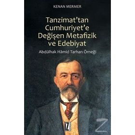 Tanzimat’tan Cumhuriyet’e Değişen Metafizik ve Edebiyat - Kenan Mermer