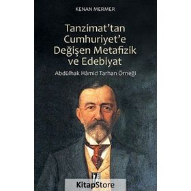 Tanzimat’tan Cumhuriyet’e Değişen Metafizik ve Edebiyat - Kenan Mermer
