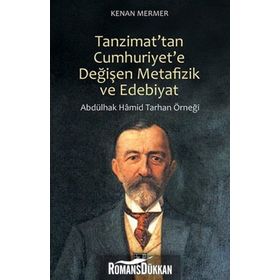 Tanzimat’tan Cumhuriyet’e Değişen Metafizik ve Edebiyat - Kenan Mermer