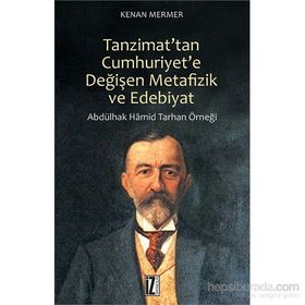 Tanzimat’tan Cumhuriyet’e Değişen Metafizik ve Edebiyat - Kenan Mermer