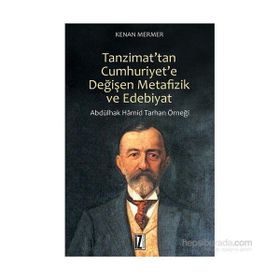 Tanzimat’tan Cumhuriyet’e Değişen Metafizik ve Edebiyat - Kenan Mermer