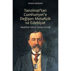 Tanzimat’tan Cumhuriyet’e Değişen Metafizik ve Edebiyat - Kenan Mermer