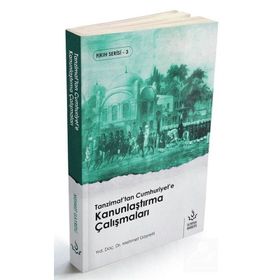 Tanzimat'tan Cumhuriyet'e Kanunlaştırma Çalışmaları - Mehmet Gayretli