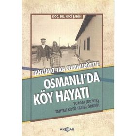 Tanzimat'tan Cumhuriyet'e Osmanlı'da Köy Hayatı - Naci Şahin