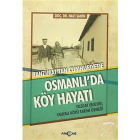 Tanzimat'tan Cumhuriyet'e Osmanlı'da Köy Hayatı - Naci Şahin