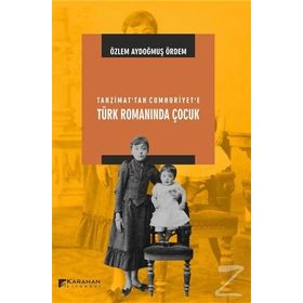 Tanzimat’tan Cumhuriyet’e Türk Romanında Çocuk - Özlem Aydoğmuş Ördem
