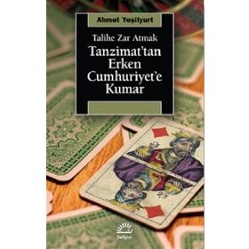 Tanzimat’tan Erken Cumhuriyet’e Kumar - Ahmet Yeşilyurt