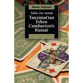 Tanzimat’tan Erken Cumhuriyet’e Kumar - Ahmet Yeşilyurt