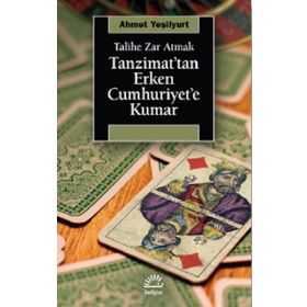 Tanzimat’tan Erken Cumhuriyet’e Kumar - Ahmet Yeşilyurt