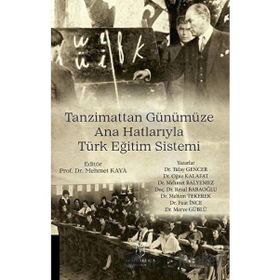 Tanzimattan Günümüze Ana Hatlarıyla Türk Eğitim Sistemi Tülay Gencer