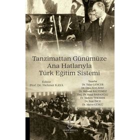 Tanzimattan Günümüze Ana Hatlarıyla Türk Eğitim Sistemi Tülay Gencer