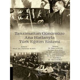 Tanzimattan Günümüze Ana Hatlarıyla Türk Eğitim Sistemi Tülay Gencer