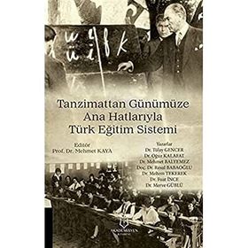 Tanzimattan Günümüze Ana Hatlarıyla Türk Eğitim Sistemi Tülay Gencer
