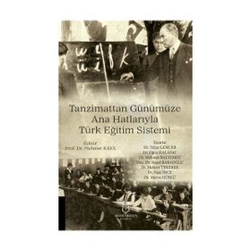 Tanzimattan Günümüze Ana Hatlarıyla Türk Eğitim Sistemi Tülay Gencer