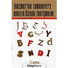 TANZIMATTAN GÜNÜMÜZE HARFLER ÜZERİNE TARTIŞMALAR - NURETTIN GÜLMEZ