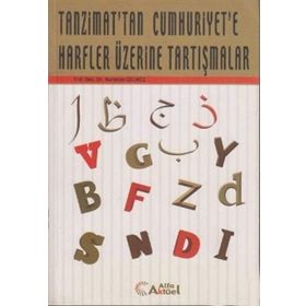 TANZIMATTAN GÜNÜMÜZE HARFLER ÜZERİNE TARTIŞMALAR - NURETTIN GÜLMEZ