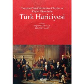 Tanzimat’tan Günümüze Olaylar Ve Kişiler Ekseninde Türk Hariciyesi - Kolektif