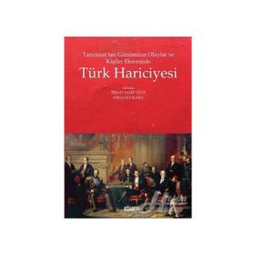 Tanzimat’tan Günümüze Olaylar Ve Kişiler Ekseninde Türk Hariciyesi - Kolektif