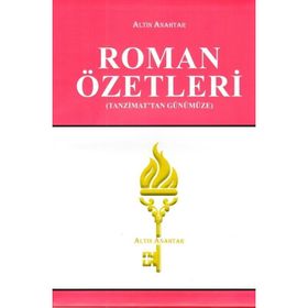 Tanzimattan Günümüze Roman Özetleri - Altın Anahtar Yayınları
