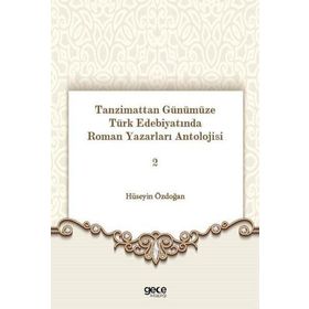 Tanzimattan Günümüze Türk Edebiyatında Roman Yazarları Antolojisi 2 Gece Kitaplığı
