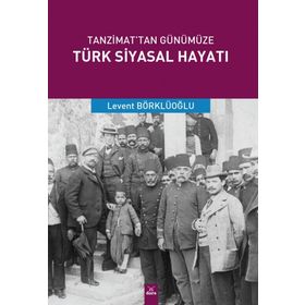 Tanzimat'tan Günümüze Türk Siyasal Hayatı - Levent Börklüoğlu