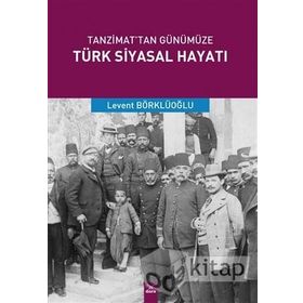 Tanzimat'tan Günümüze Türk Siyasal Hayatı - Levent Börklüoğlu