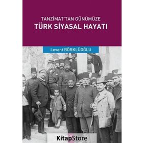 Tanzimat'tan Günümüze Türk Siyasal Hayatı - Levent Börklüoğlu