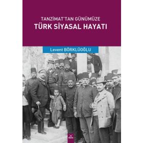 Tanzimat'tan Günümüze Türk Siyasal Hayatı - Levent Börklüoğlu