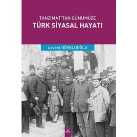 Tanzimat'tan Günümüze Türk Siyasal Hayatı - Levent Börklüoğlu