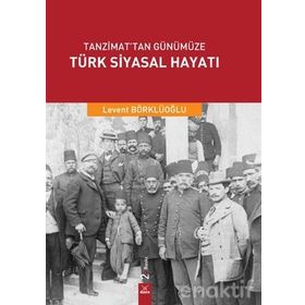 Tanzimat'tan Günümüze Türk Siyasal Hayatı - Levent Börklüoğlu