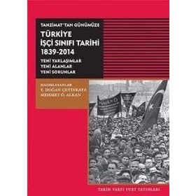 Tanzimat’tan Günümüze Türkiye İşçi Sınıfı Tarihi 1839-2014 - Y. Doğan Çetinkaya Mehmet Ö. Alkan