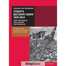 Tanzimat’tan Günümüze Türkiye İşçi Sınıfı Tarihi 1839-2014 - Y. Doğan Çetinkaya Mehmet Ö. Alkan